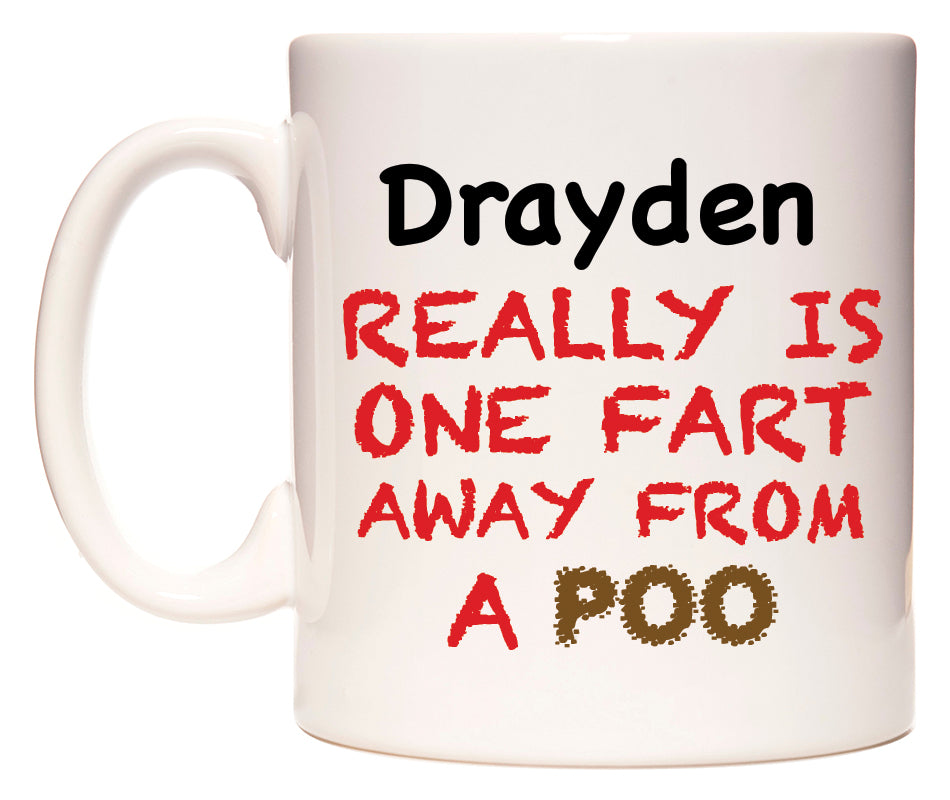 This mug features Drayden Really is ONE Fart Away from A Poo