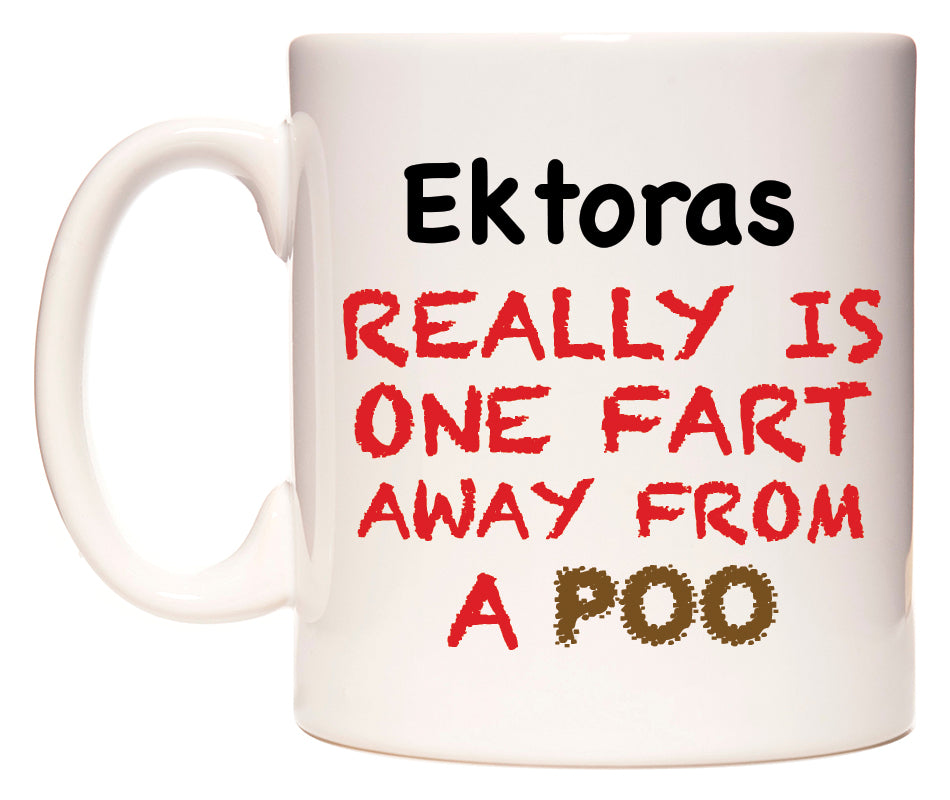 This mug features Ektoras Really is ONE Fart Away from A Poo