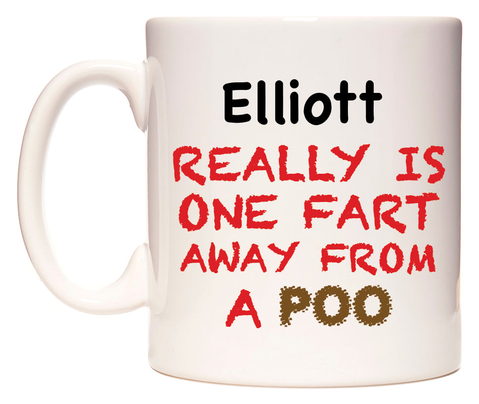 This mug features Elliott Really is ONE Fart Away from A Poo