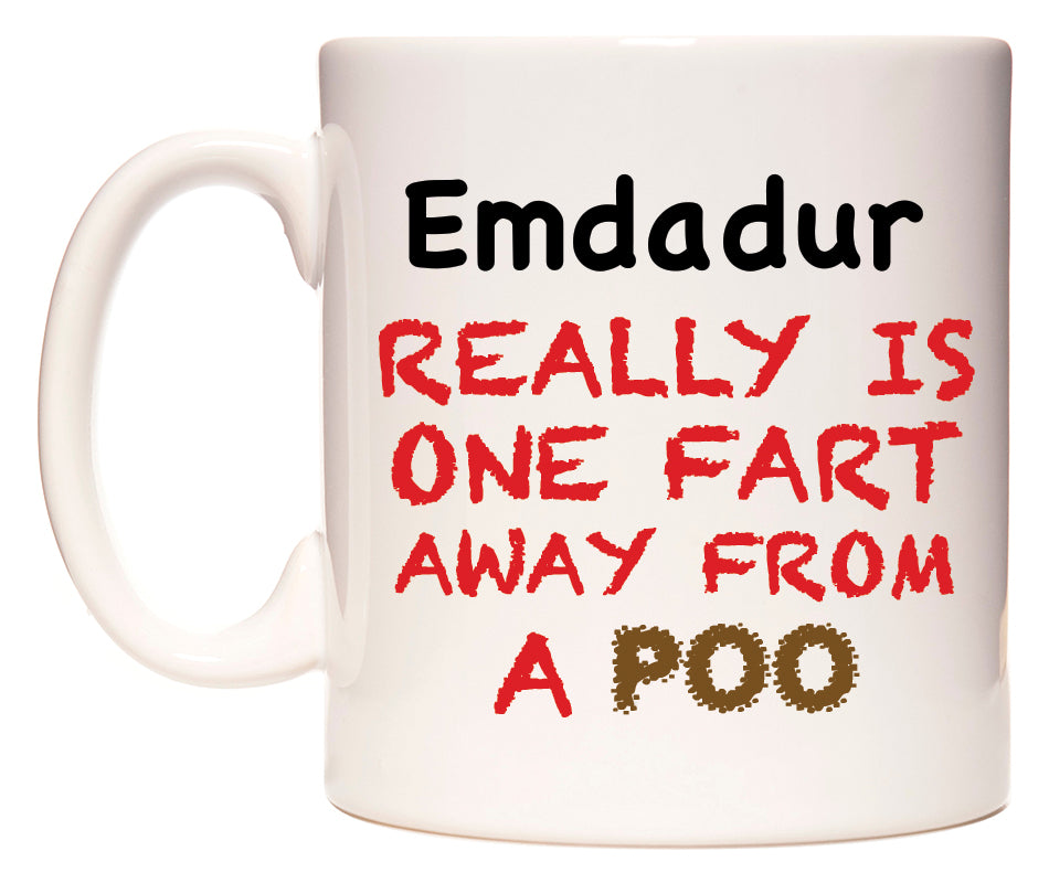 This mug features Emdadur Really is ONE Fart Away from A Poo