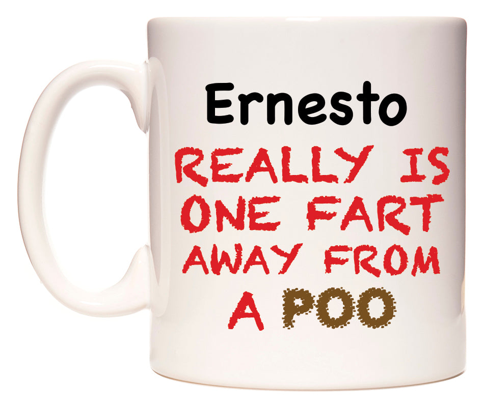 This mug features Ernesto Really is ONE Fart Away from A Poo