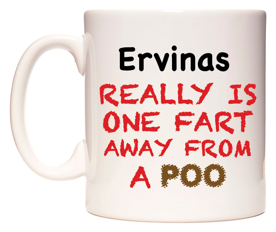 This mug features Ervinas Really is ONE Fart Away from A Poo