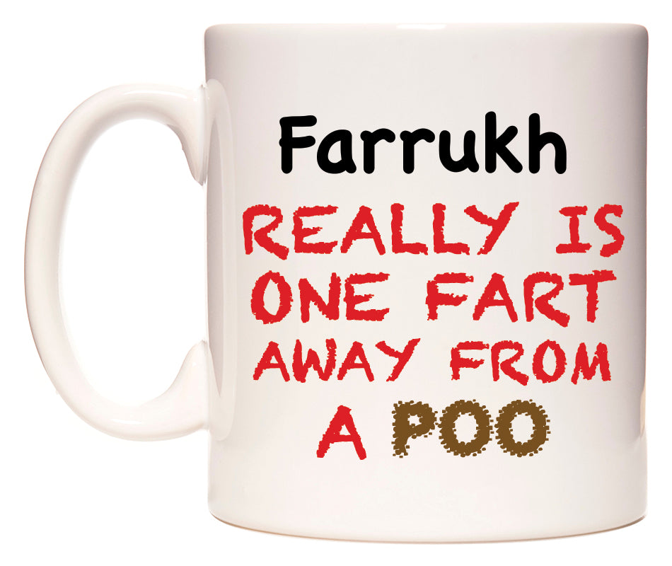 This mug features Farrukh Really is ONE Fart Away from A Poo