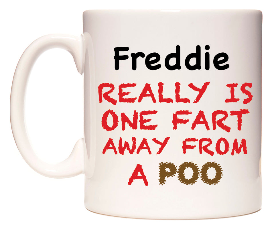 This mug features Freddie Really is ONE Fart Away from A Poo