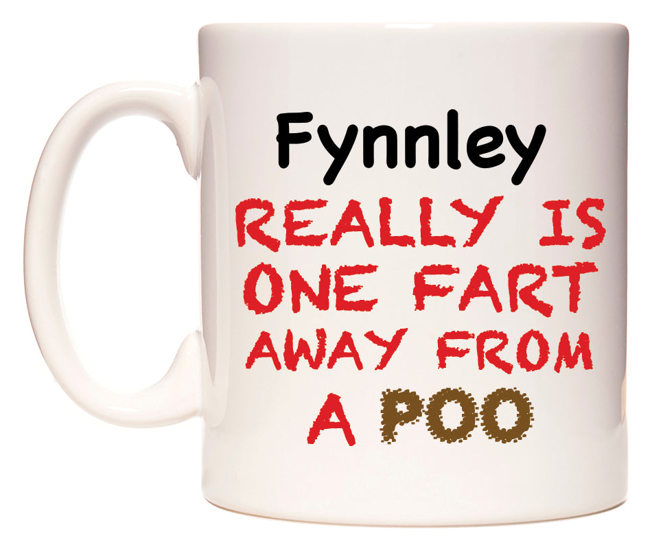 This mug features Fynnley Really is ONE Fart Away from A Poo