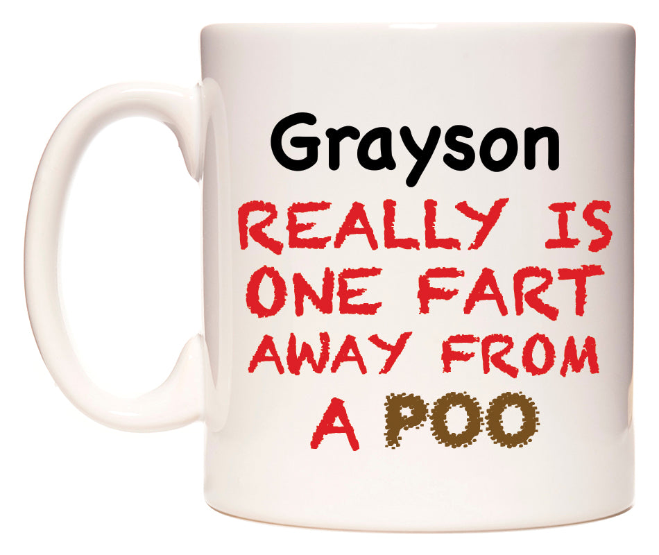 This mug features Grayson Really is ONE Fart Away from A Poo