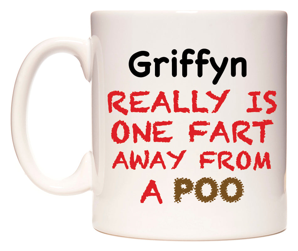 This mug features Griffyn Really is ONE Fart Away from A Poo