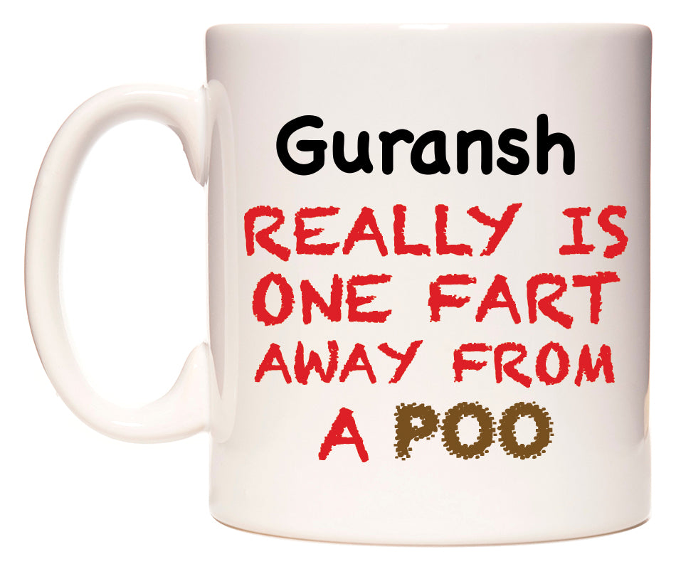 This mug features Guransh Really is ONE Fart Away from A Poo