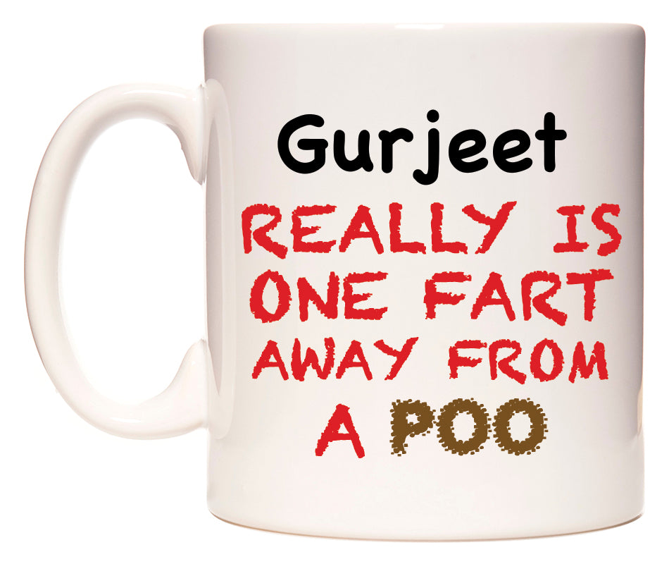 This mug features Gurjeet Really is ONE Fart Away from A Poo