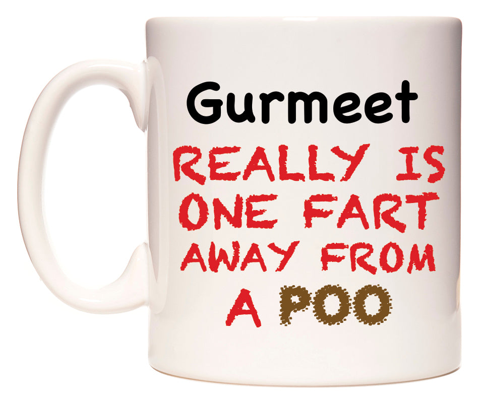 This mug features Gurmeet Really is ONE Fart Away from A Poo
