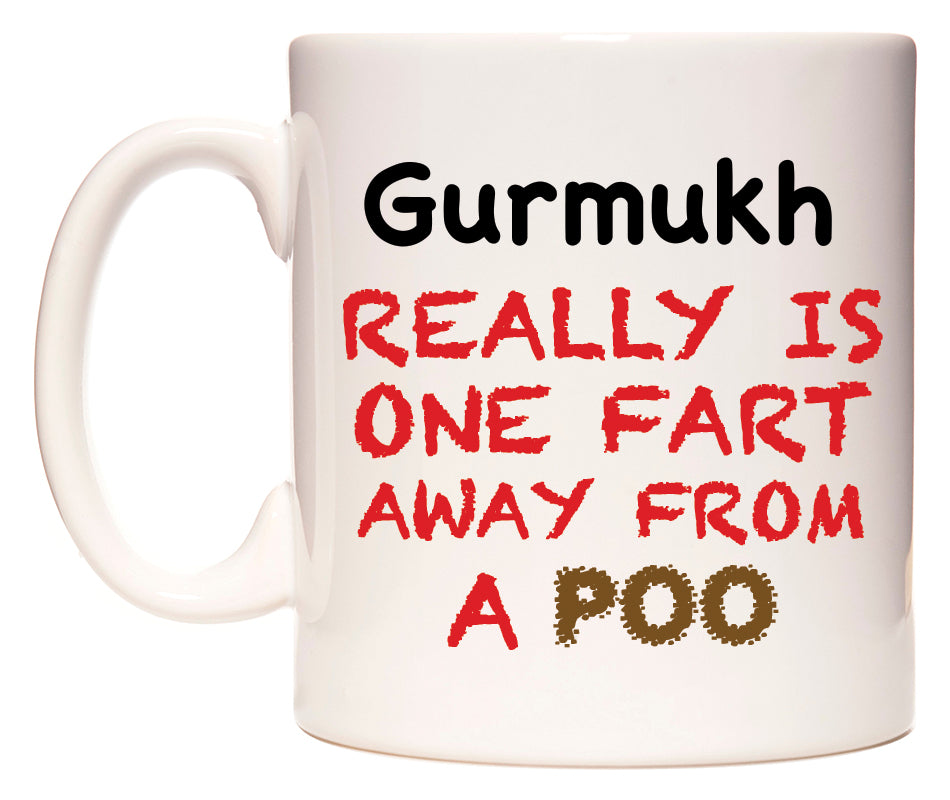 This mug features Gurmukh Really is ONE Fart Away from A Poo