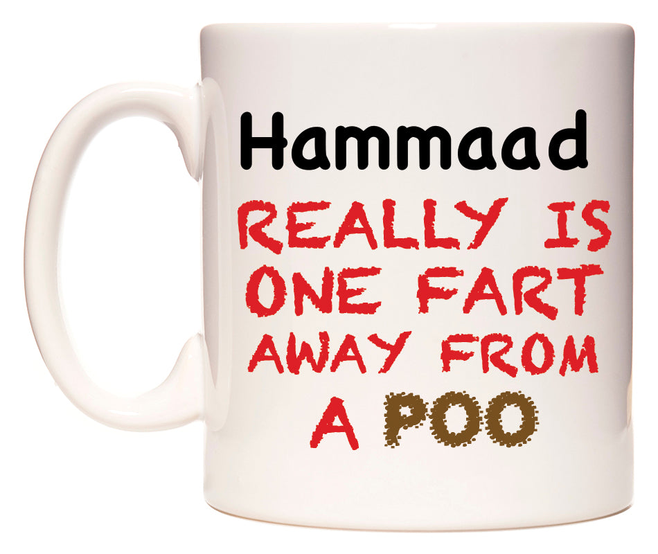 This mug features Hammaad Really is ONE Fart Away from A Poo
