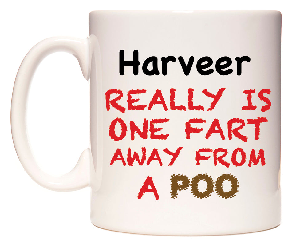 This mug features Harveer Really is ONE Fart Away from A Poo