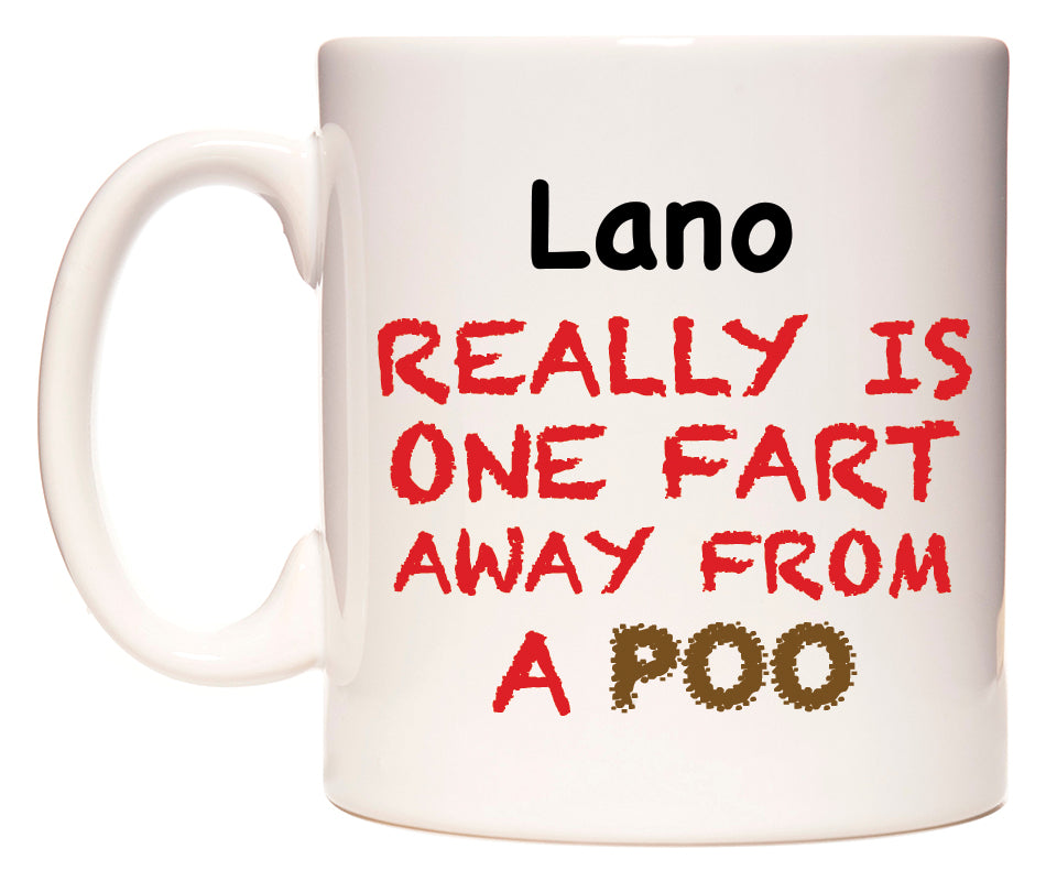 This mug features Lano Really is ONE Fart Away from A Poo