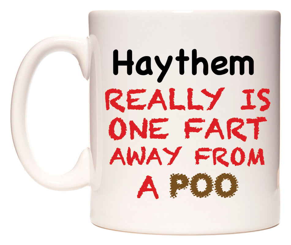 This mug features Haythem Really is ONE Fart Away from A Poo
