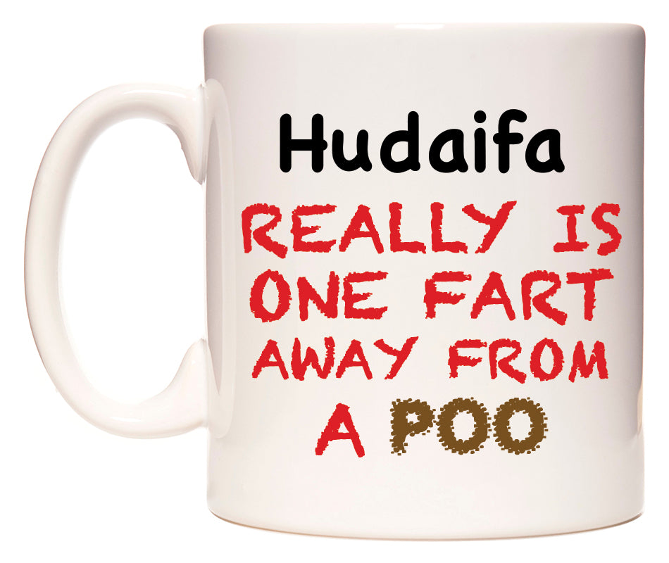 This mug features Hudaifa Really is ONE Fart Away from A Poo