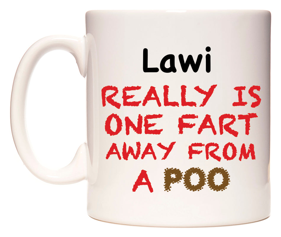 This mug features Lawi Really is ONE Fart Away from A Poo