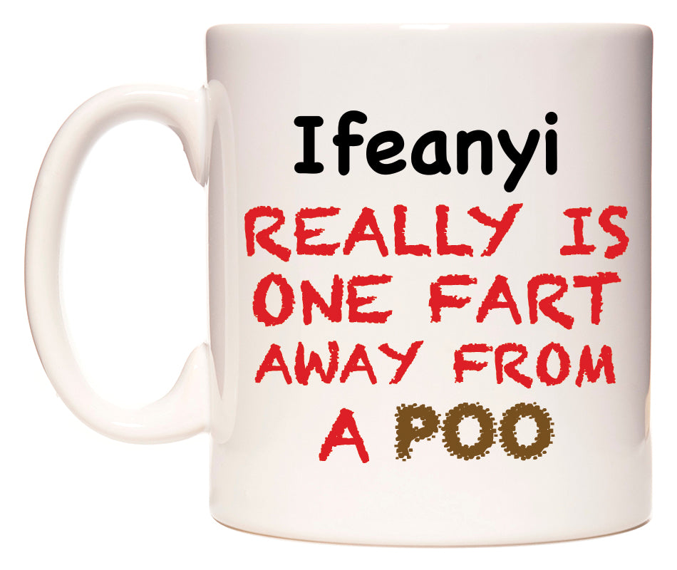 This mug features Ifeanyi Really is ONE Fart Away from A Poo