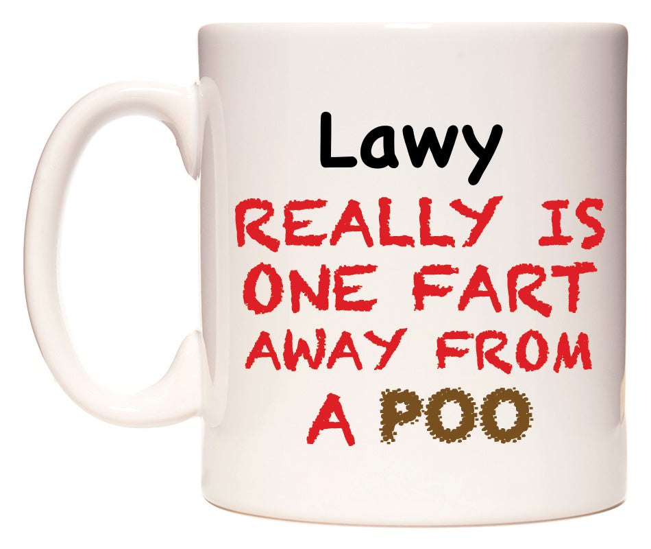This mug features Lawy Really is ONE Fart Away from A Poo