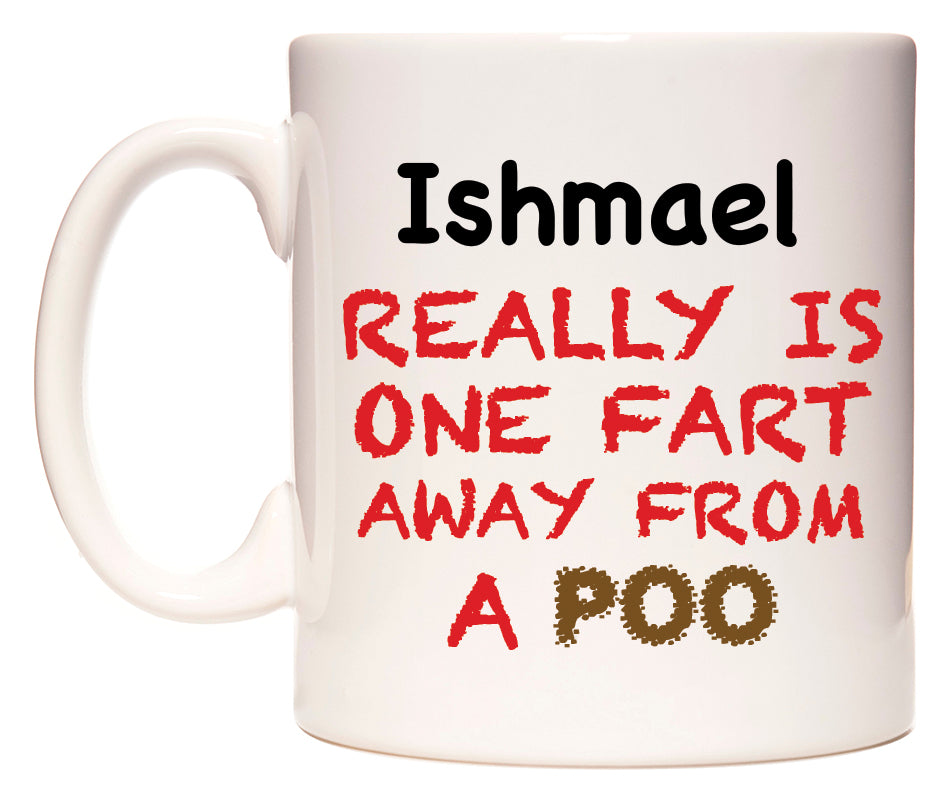 This mug features Ishmael Really is ONE Fart Away from A Poo