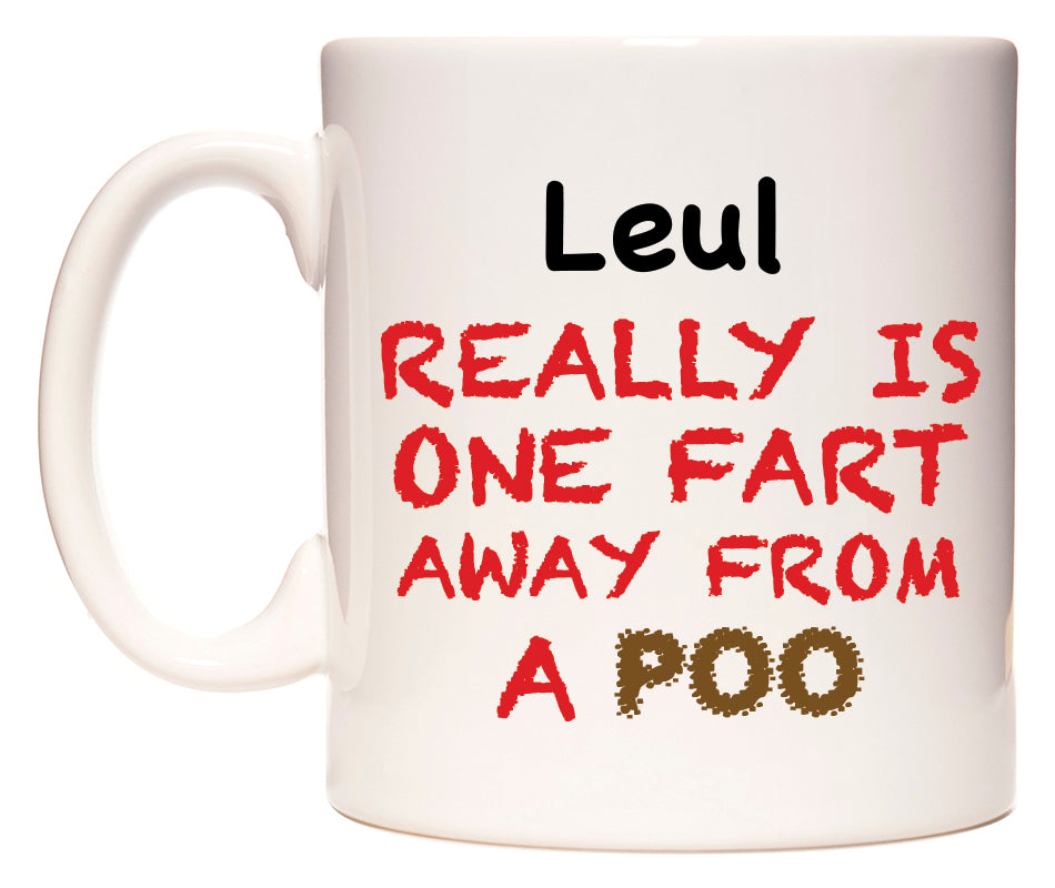 This mug features Leul Really is ONE Fart Away from A Poo