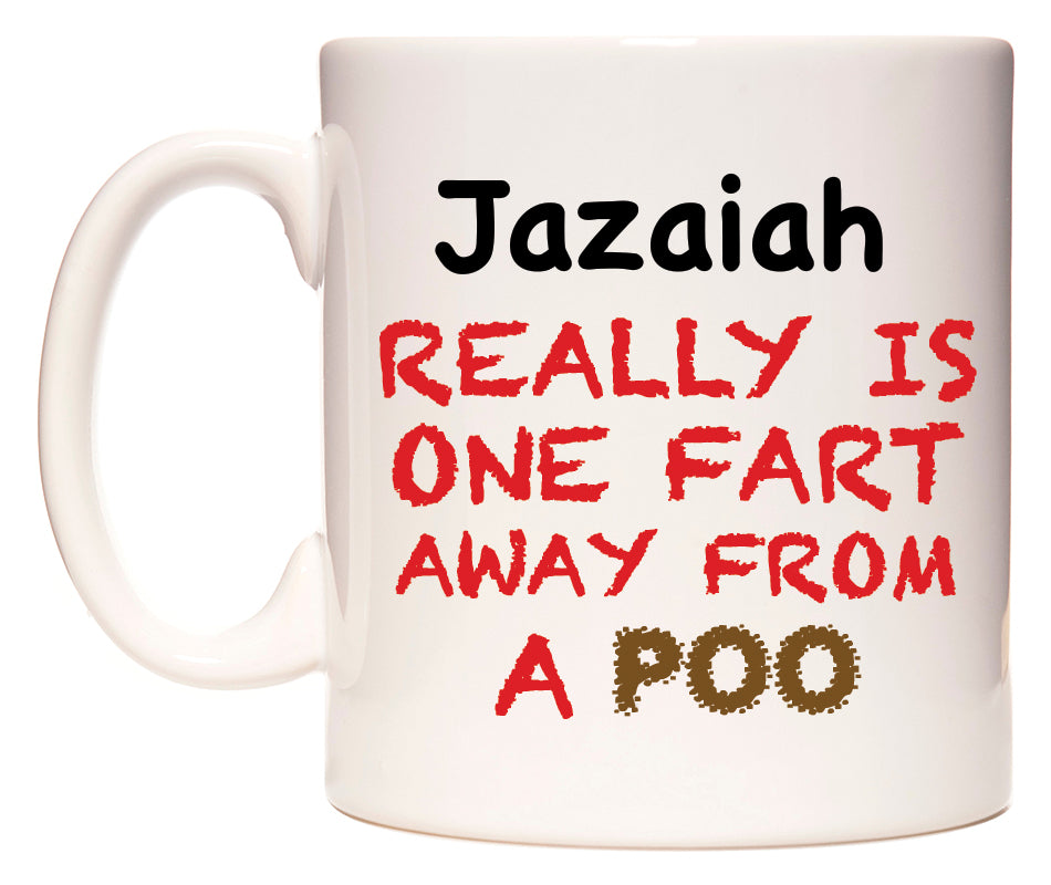 This mug features Jazaiah Really is ONE Fart Away from A Poo