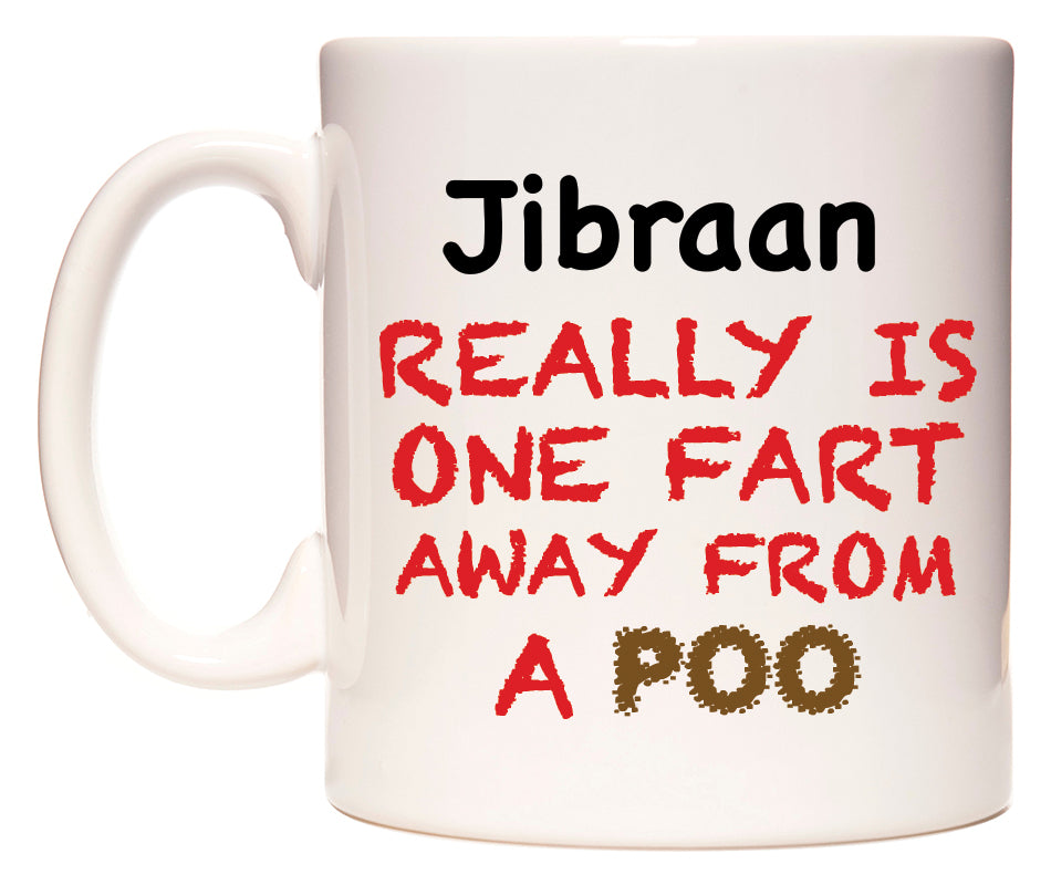 This mug features Jibraan Really is ONE Fart Away from A Poo