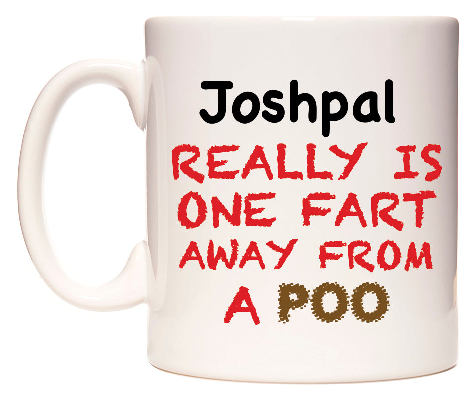 This mug features Joshpal Really is ONE Fart Away from A Poo