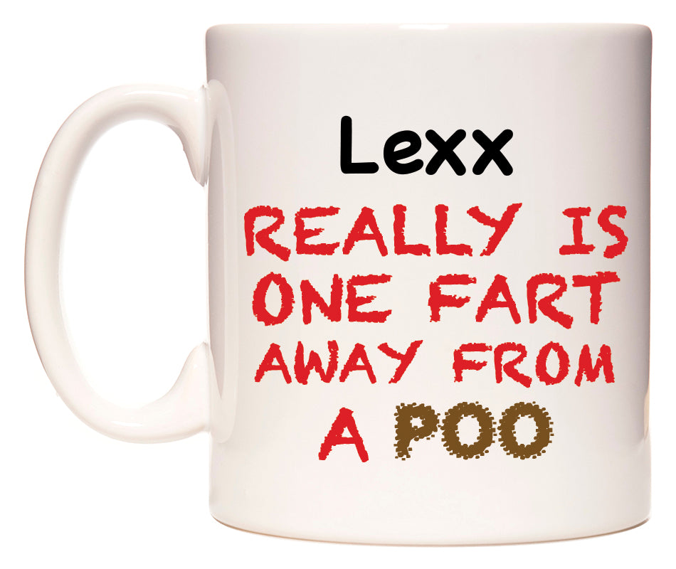 This mug features Lexx Really is ONE Fart Away from A Poo