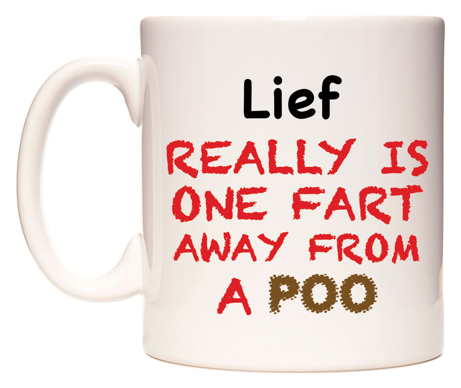 This mug features Lief Really is ONE Fart Away from A Poo