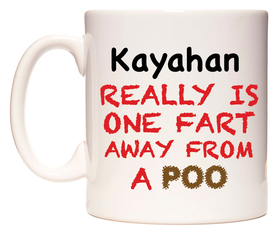 This mug features Kayahan Really is ONE Fart Away from A Poo