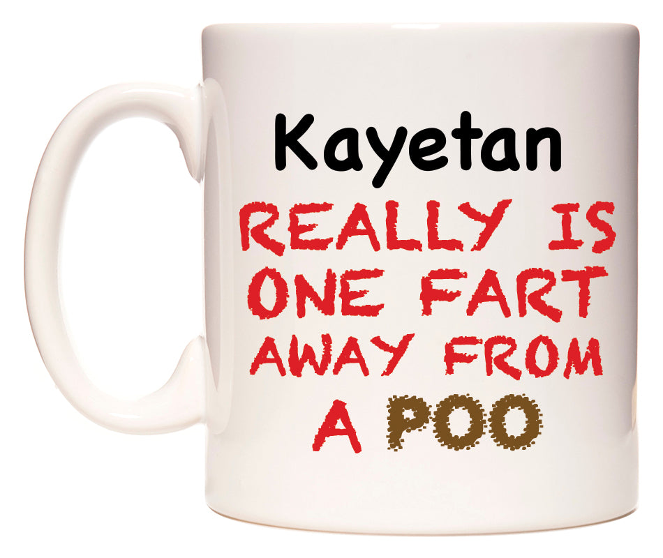 This mug features Kayetan Really is ONE Fart Away from A Poo