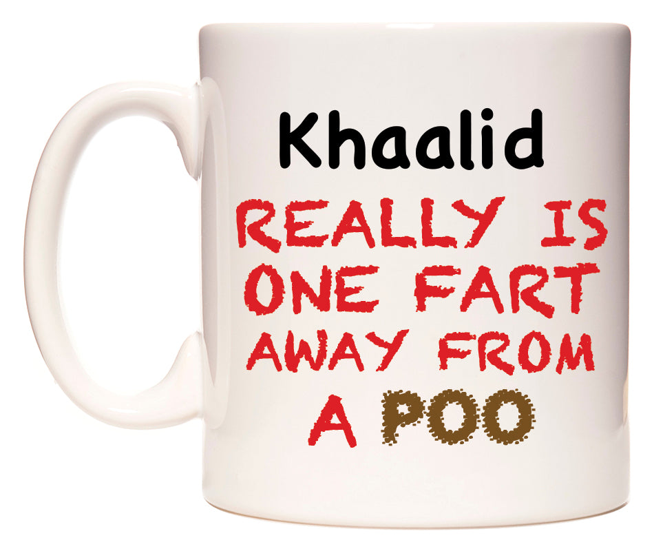 This mug features Khaalid Really is ONE Fart Away from A Poo