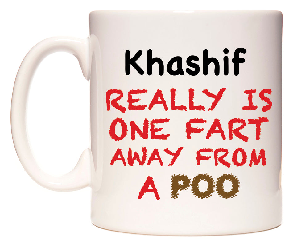 This mug features Khashif Really is ONE Fart Away from A Poo