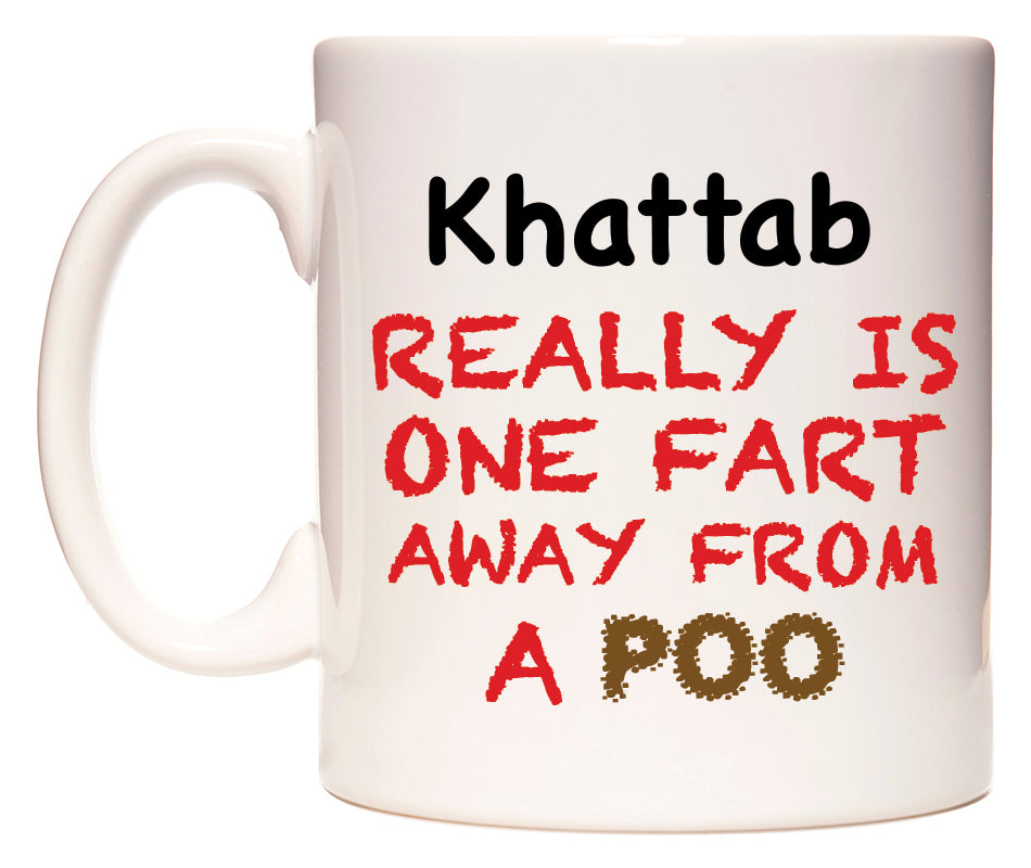 This mug features Khattab Really is ONE Fart Away from A Poo