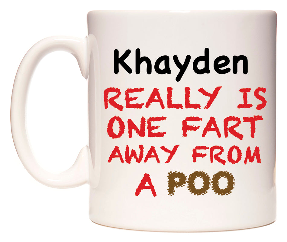 This mug features Khayden Really is ONE Fart Away from A Poo