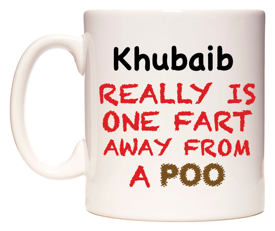 This mug features Khubaib Really is ONE Fart Away from A Poo