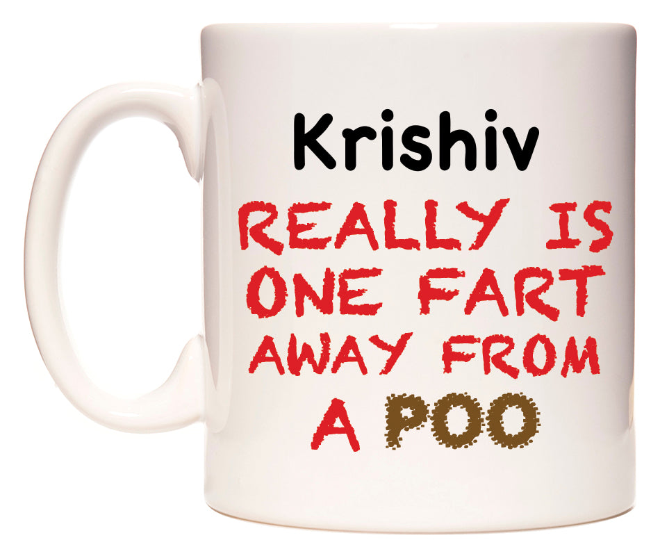 This mug features Krishiv Really is ONE Fart Away from A Poo