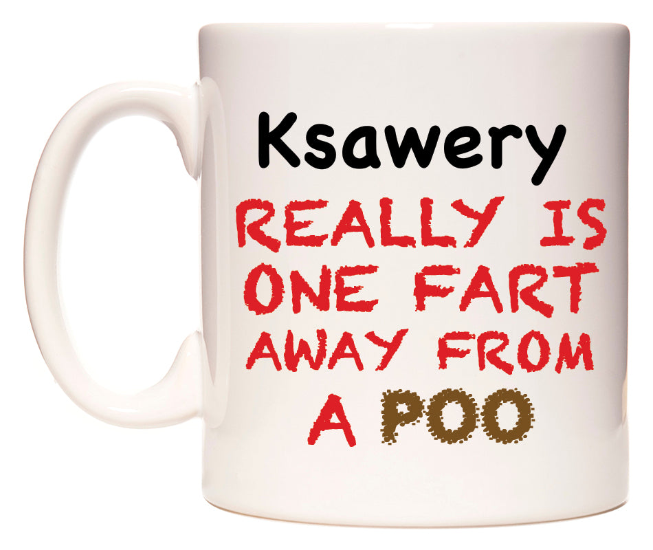 This mug features Ksawery Really is ONE Fart Away from A Poo
