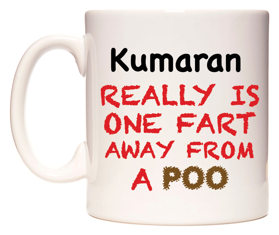This mug features Kumaran Really is ONE Fart Away from A Poo