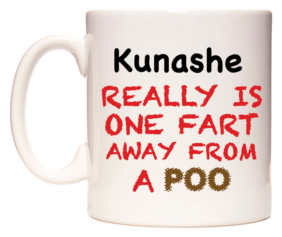 This mug features Kunashe Really is ONE Fart Away from A Poo