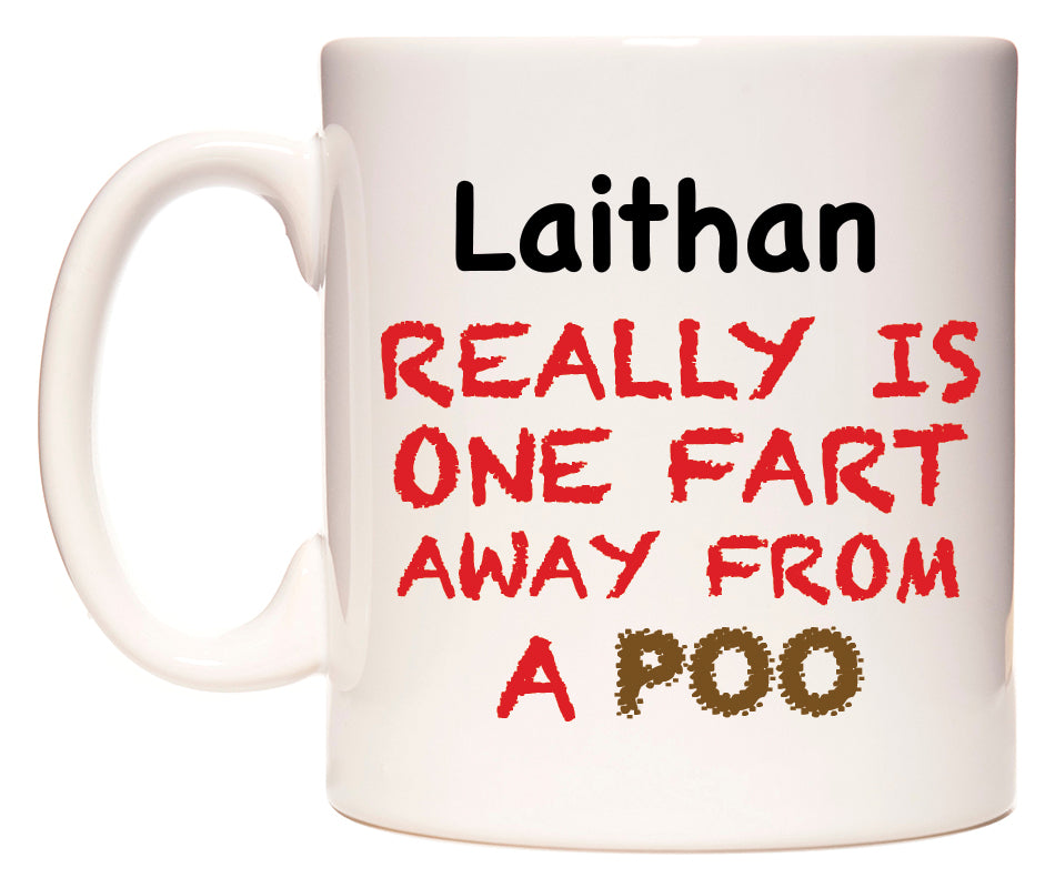 This mug features Laithan Really is ONE Fart Away from A Poo
