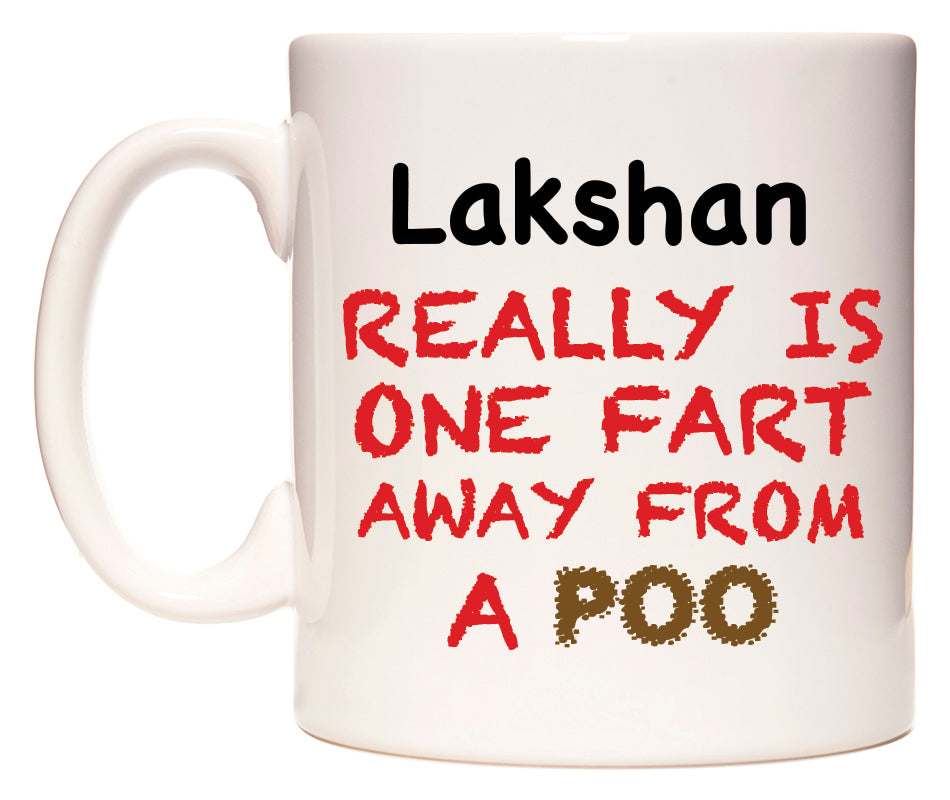 This mug features Lakshan Really is ONE Fart Away from A Poo