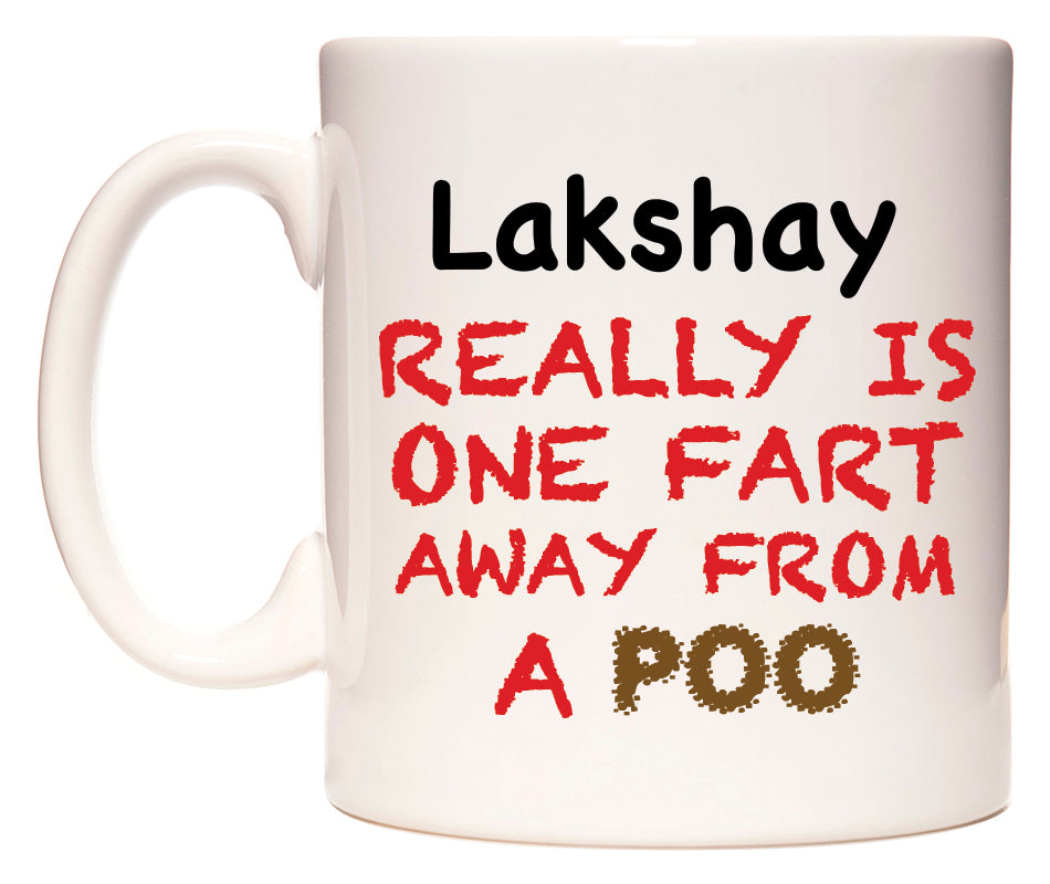 This mug features Lakshay Really is ONE Fart Away from A Poo