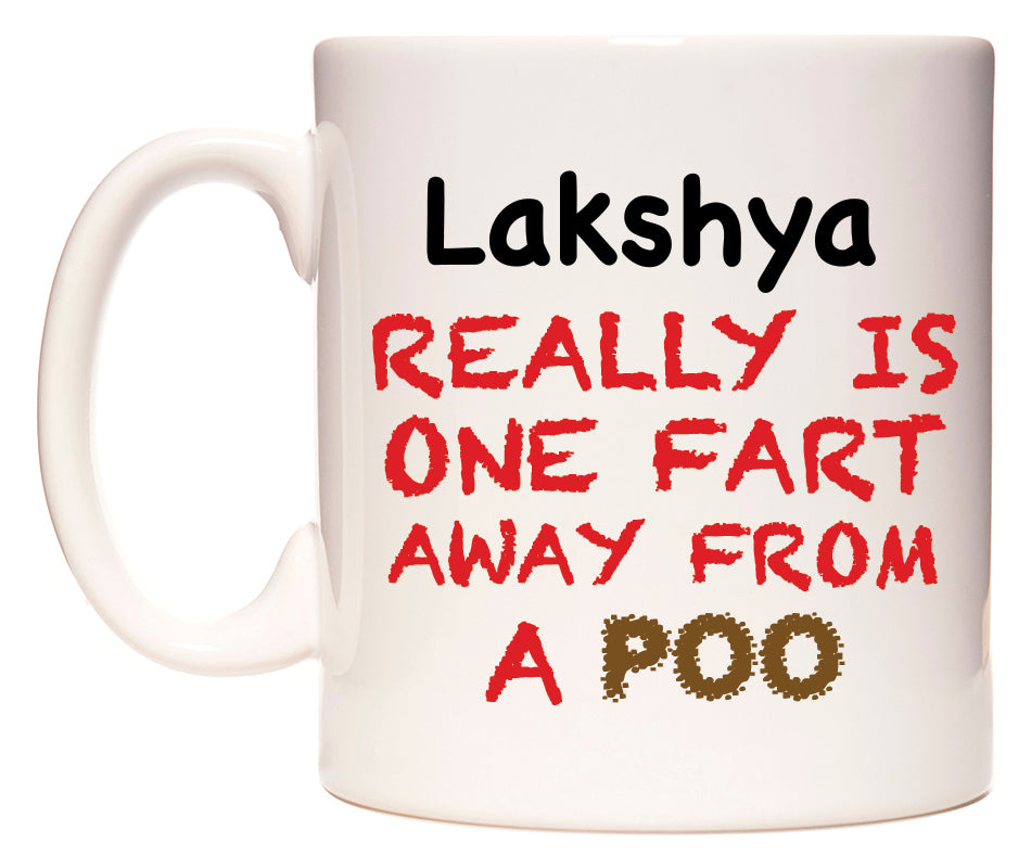 This mug features Lakshya Really is ONE Fart Away from A Poo