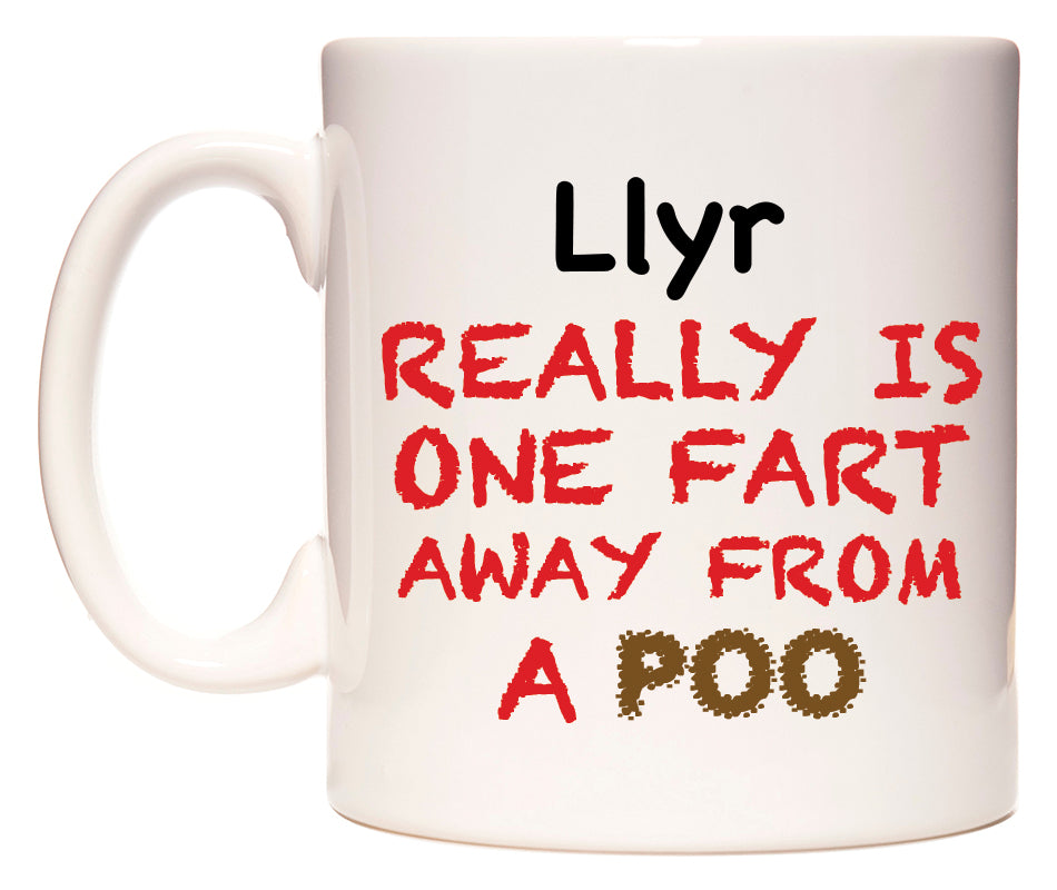 This mug features Llyr Really is ONE Fart Away from A Poo
