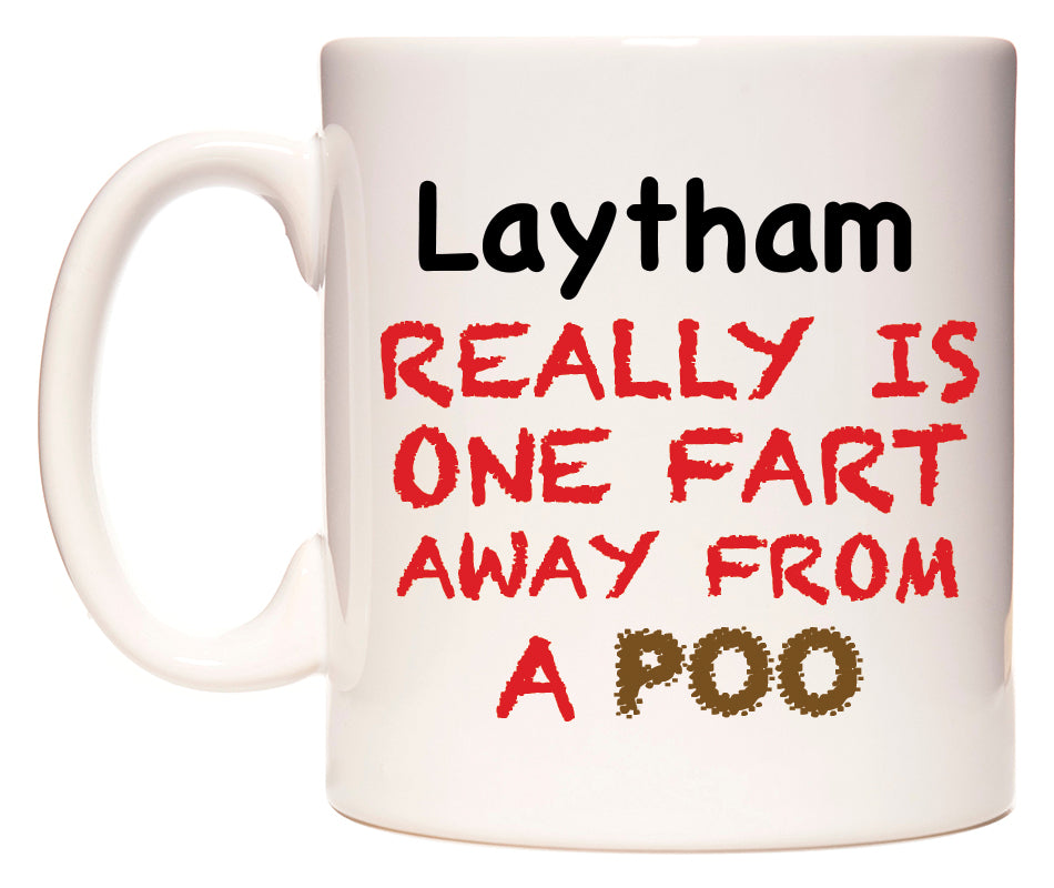 This mug features Laytham Really is ONE Fart Away from A Poo