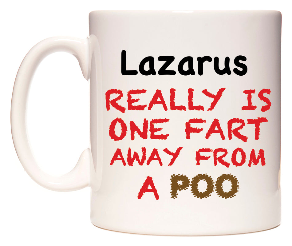 This mug features Lazarus Really is ONE Fart Away from A Poo