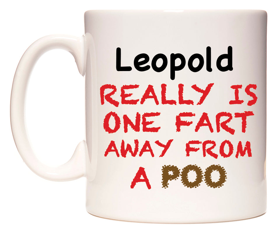 This mug features Leopold Really is ONE Fart Away from A Poo