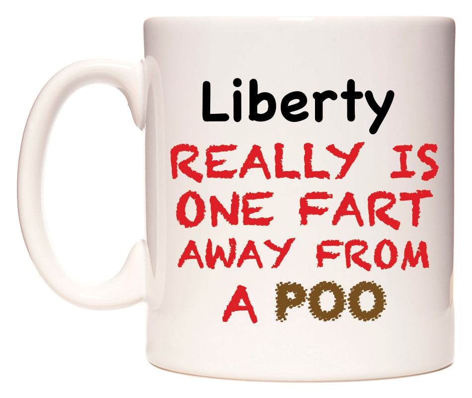This mug features Liberty Really is ONE Fart Away from A Poo
